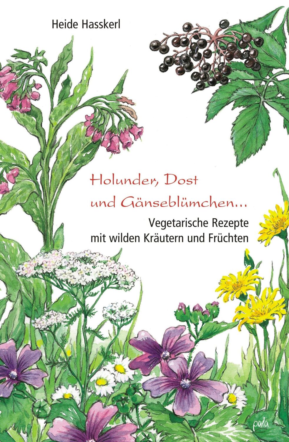 Cover: 9783895662539 | Holunder, Dost und Gänseblümchen | Heide Hasskerl | Buch | 200 S.