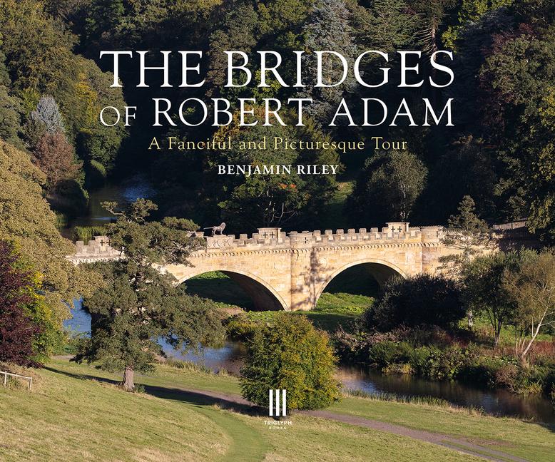 Cover: 9781916355477 | The Bridges of Robert Adam | A Fanciful and Picturesque Tour | Riley