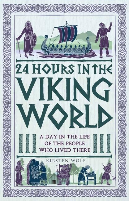 Cover: 9781789295832 | 24 Hours in the Viking World | Kirsten Wolf | Buch | Englisch | 2024