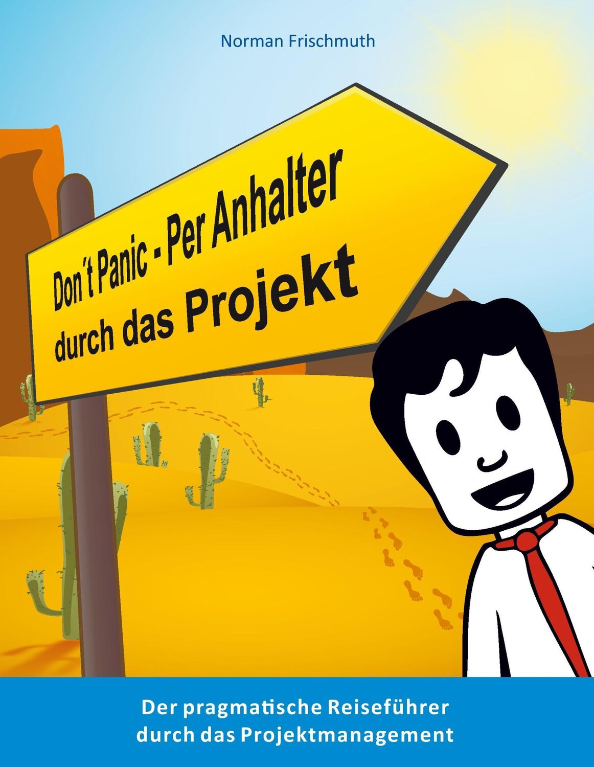 Cover: 9783741200472 | Don't Panic! ¿ Per Anhalter durch das Projekt | Norman Frischmuth