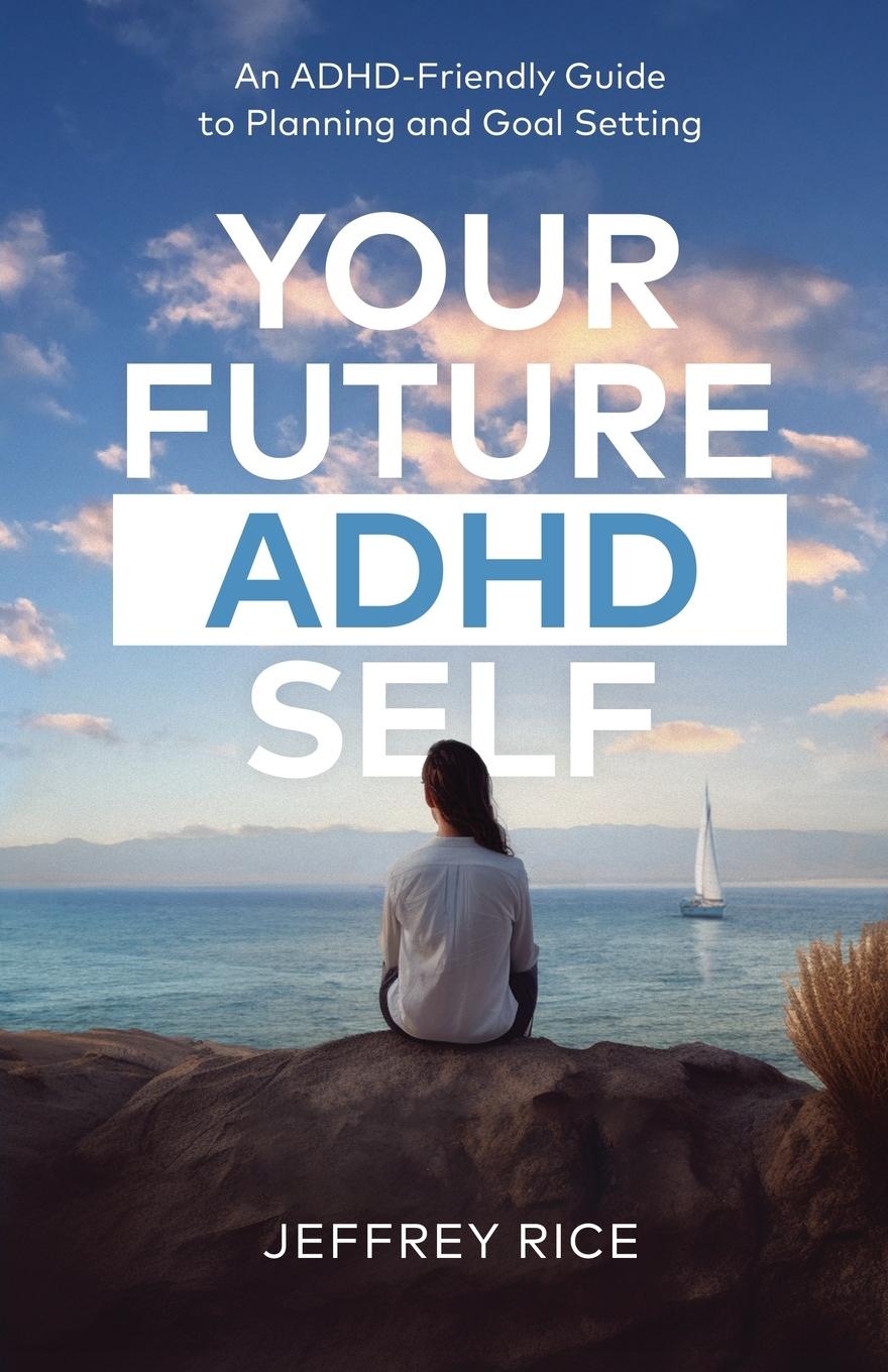 Cover: 9798889265368 | Your Future ADHD Self | Jeffrey Rice | Taschenbuch | Englisch | 2024