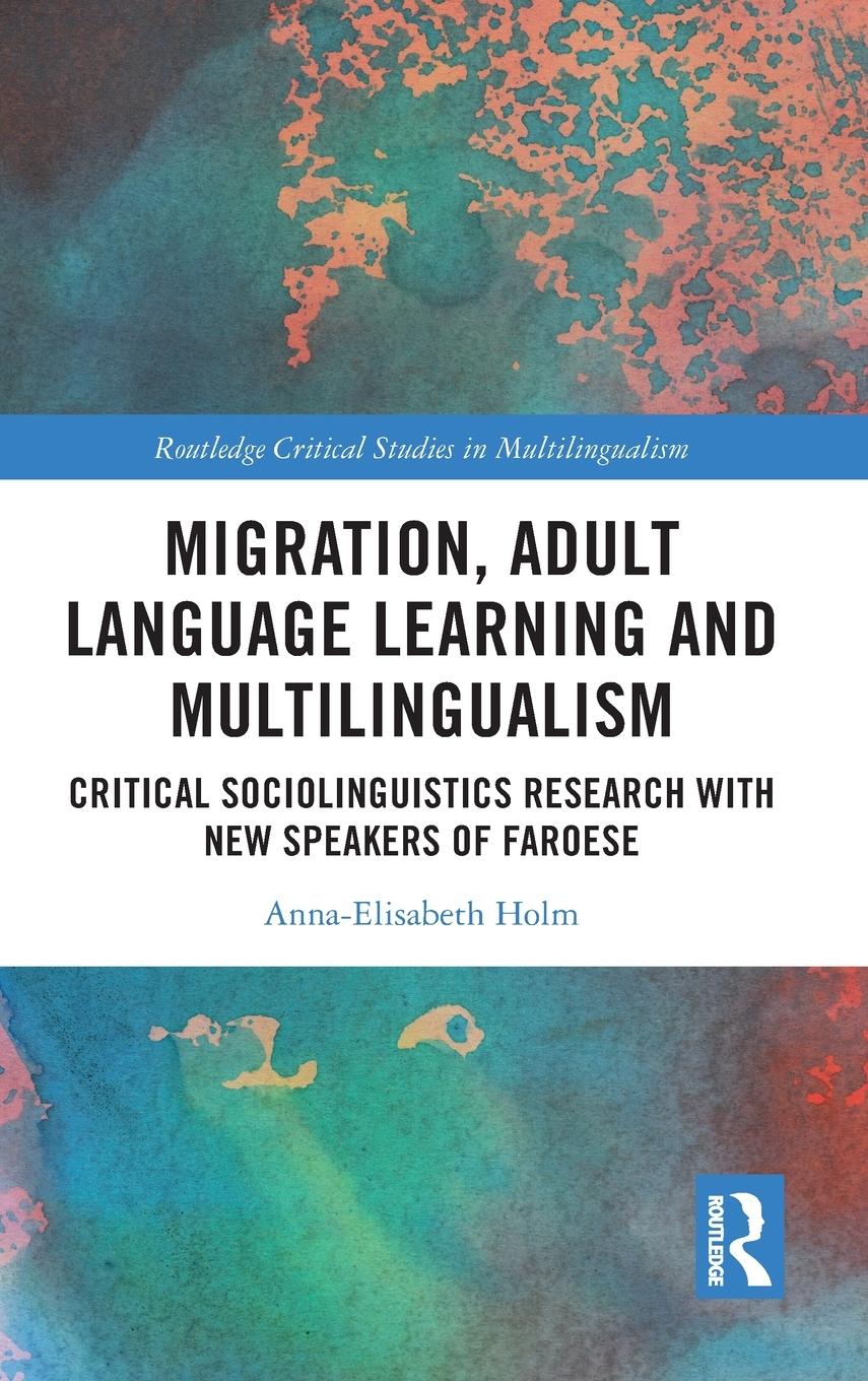 Cover: 9781032371511 | Migration, Adult Language Learning and Multilingualism | Holm | Buch