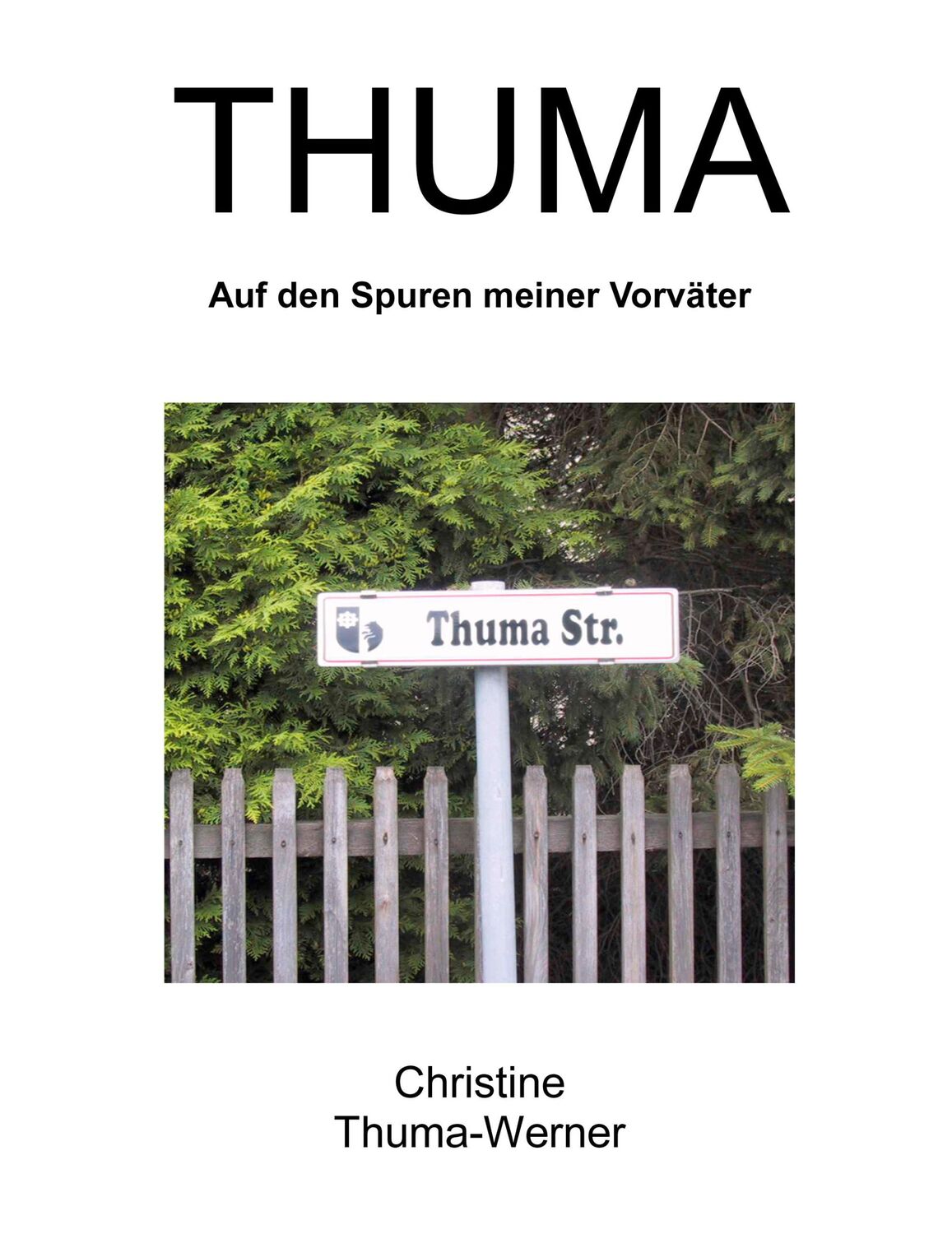 Cover: 9783833441691 | THUMA | Auf den Spuren meiner Vorväter | Christine Thuma-Werner | Buch