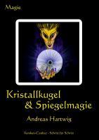 Cover: 9783894230739 | Kristallkugel &amp; Spiegelmagie | Andreas Hartwig | Taschenbuch | 92 S.