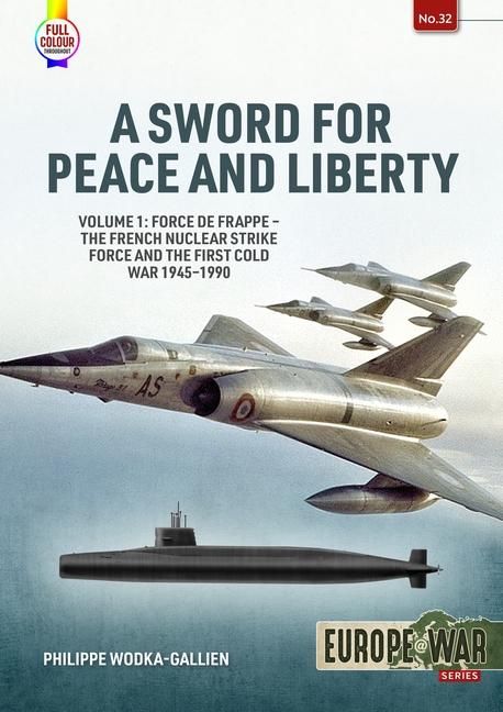 Cover: 9781804512135 | A Sword for Peace and Liberty Volume 1: Force de Frappe - The...