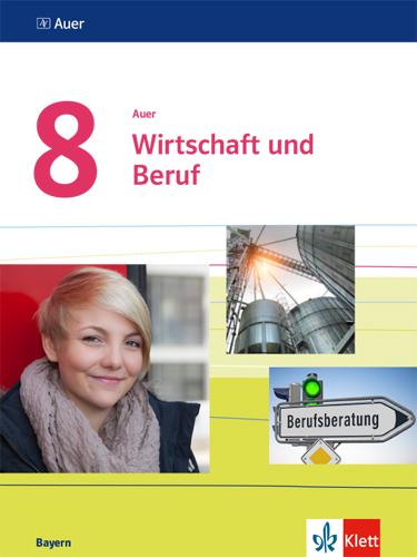 Cover: 9783120068730 | Auer Wirtschaft und Beruf 8. Schülerbuch Klasse 8. Ausgabe Bayern