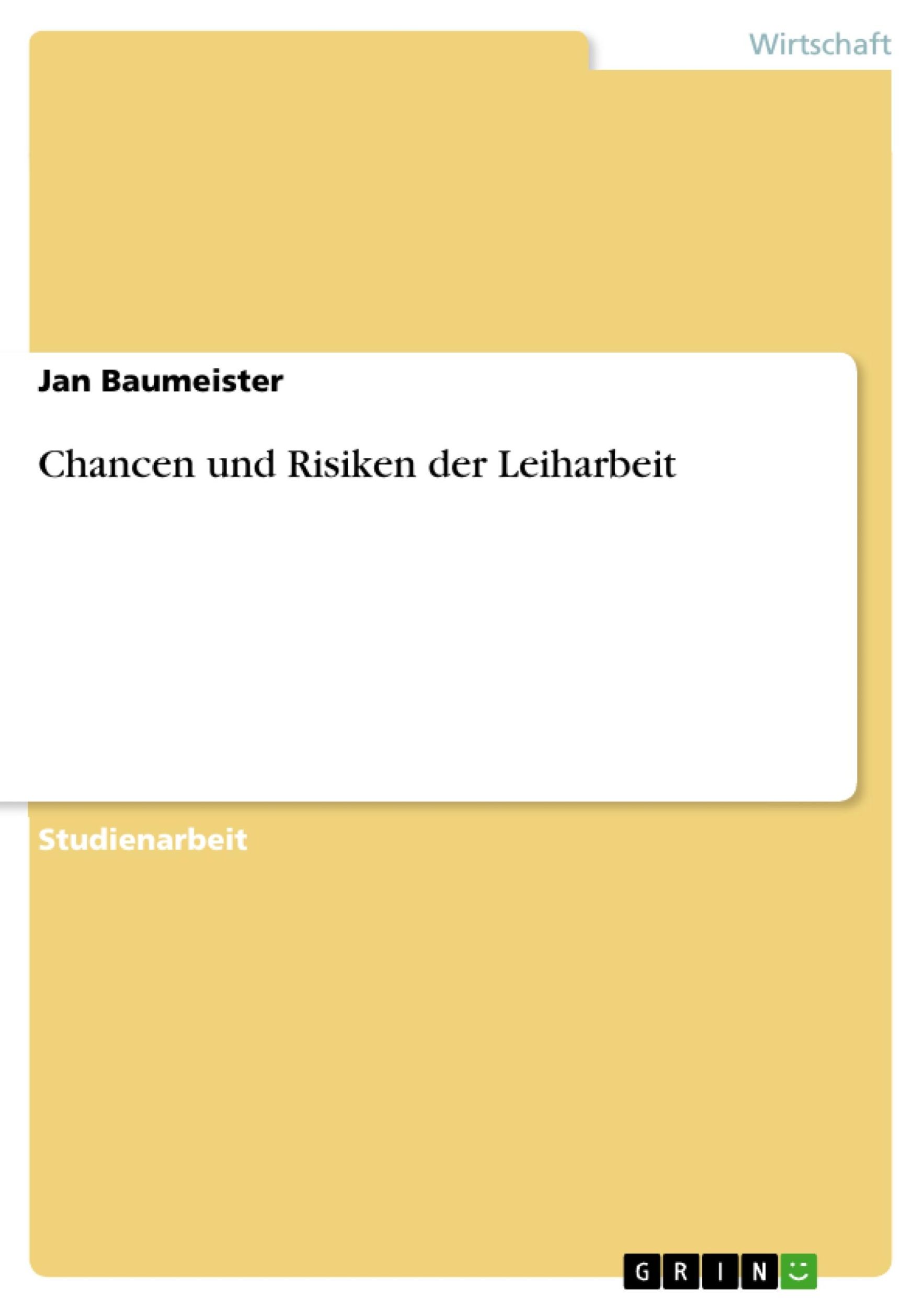 Cover: 9783668586604 | Chancen und Risiken der Leiharbeit | Jan Baumeister | Taschenbuch