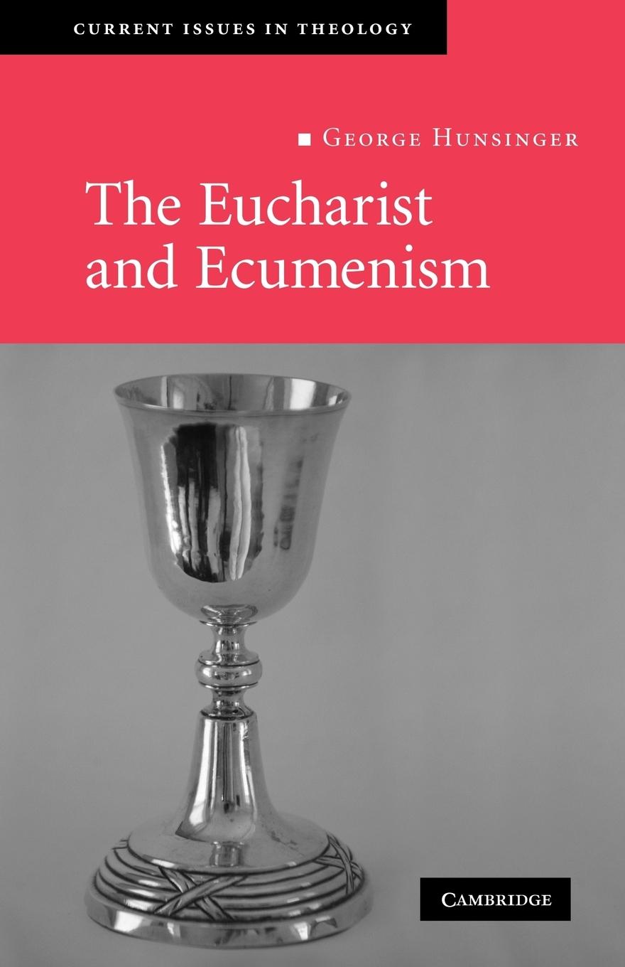 Cover: 9780521719179 | The Eucharist and Ecumenism | Let Us Keep the Feast | George Hunsinger