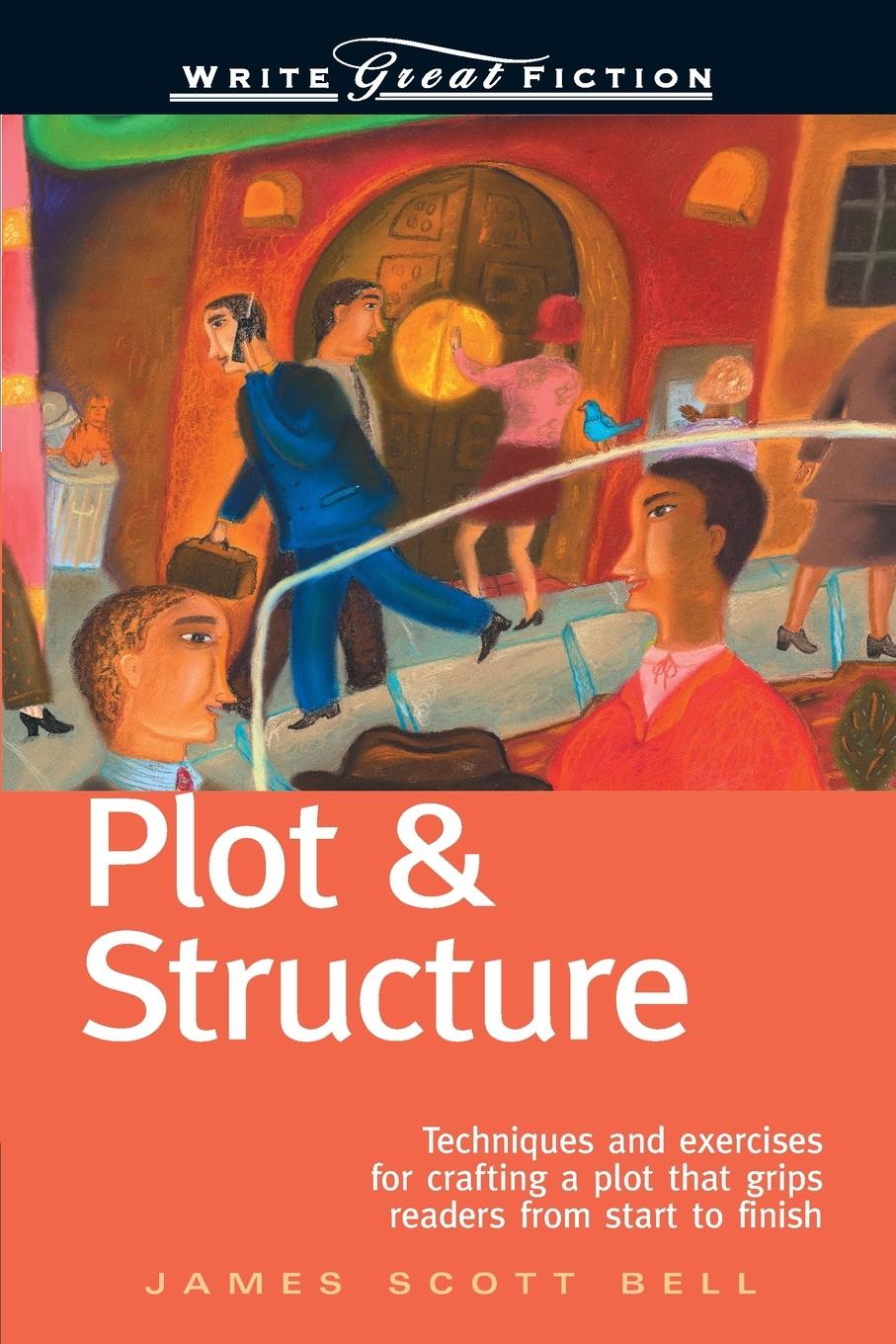 Cover: 9781582972947 | Plot &amp; Structure (Write Great Fiction) | James Scott Bell | Buch