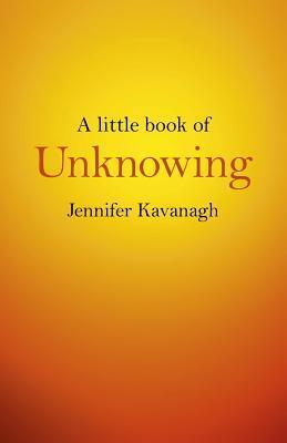 Cover: 9781782798088 | Little Book of Unknowing, A | Jennifer Kavanagh | Taschenbuch | 2015