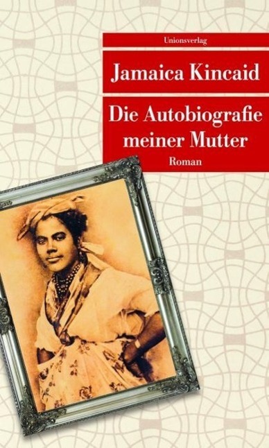 Cover: 9783293206274 | Die Autobiografie meiner Mutter | Jamaica Kincaid | Taschenbuch | 2013