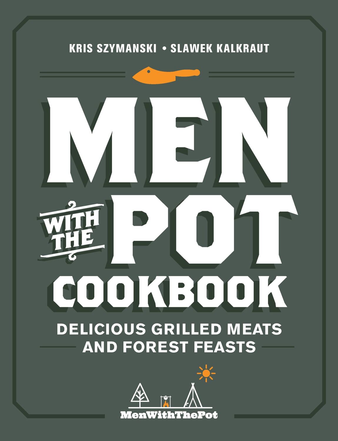 Cover: 9780760374184 | Men with the Pot Cookbook | Delicious Grilled Meats and Forest Feasts