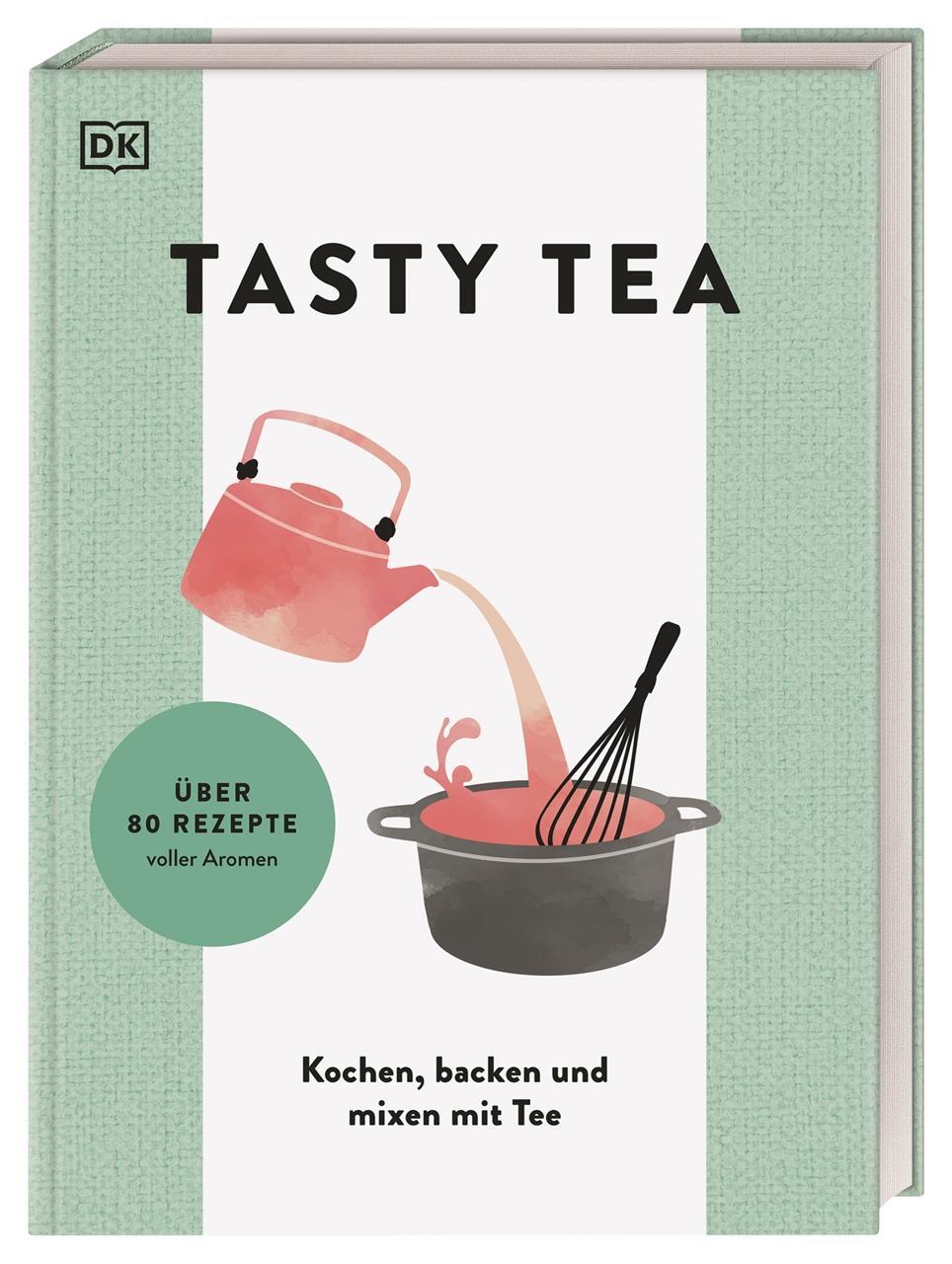 Cover: 9783831045976 | TASTY TEA | DK Verlag | Buch | 192 S. | Deutsch | 2022