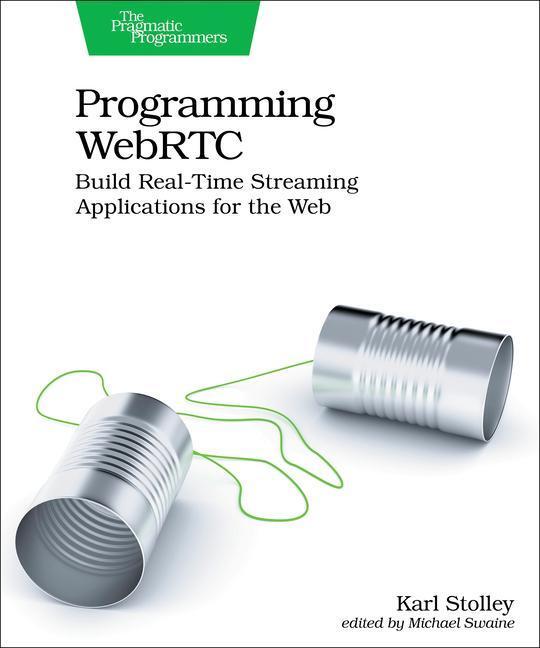 Cover: 9781680509038 | Programming WebRTC | Karl Stolley | Taschenbuch | Pragmatic Bookshelf