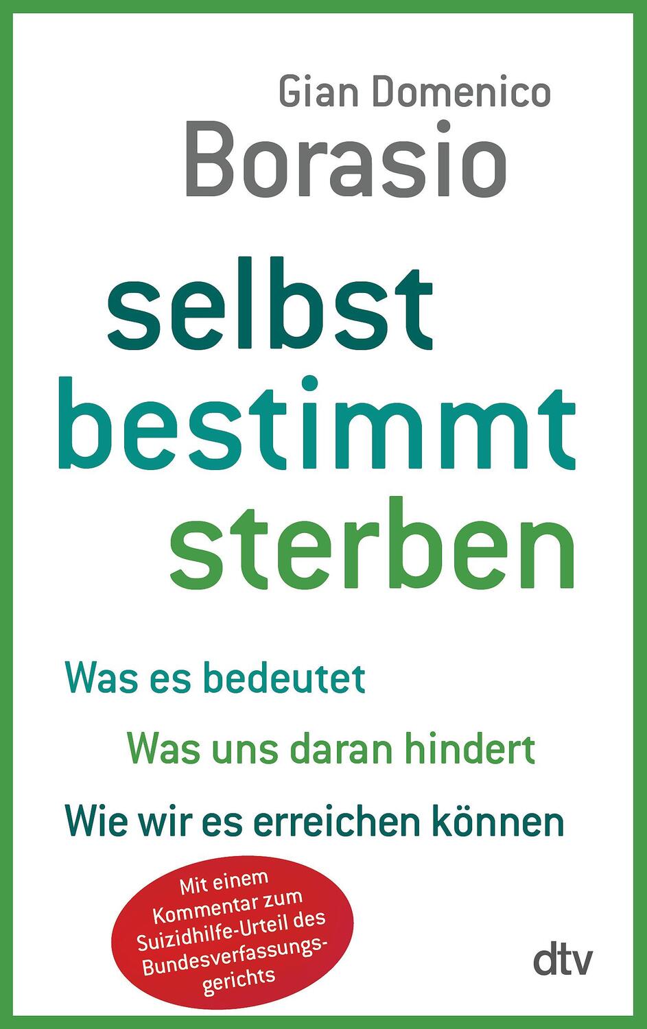 Cover: 9783423348935 | Selbst bestimmt sterben | Gian Domenico Borasio | Taschenbuch | 2016