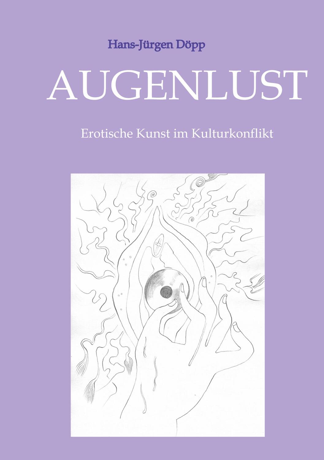 Cover: 9783384322128 | AUGENLUST | Erotische Kunst im Kulturkonflikt | Hans-Jürgen Döpp