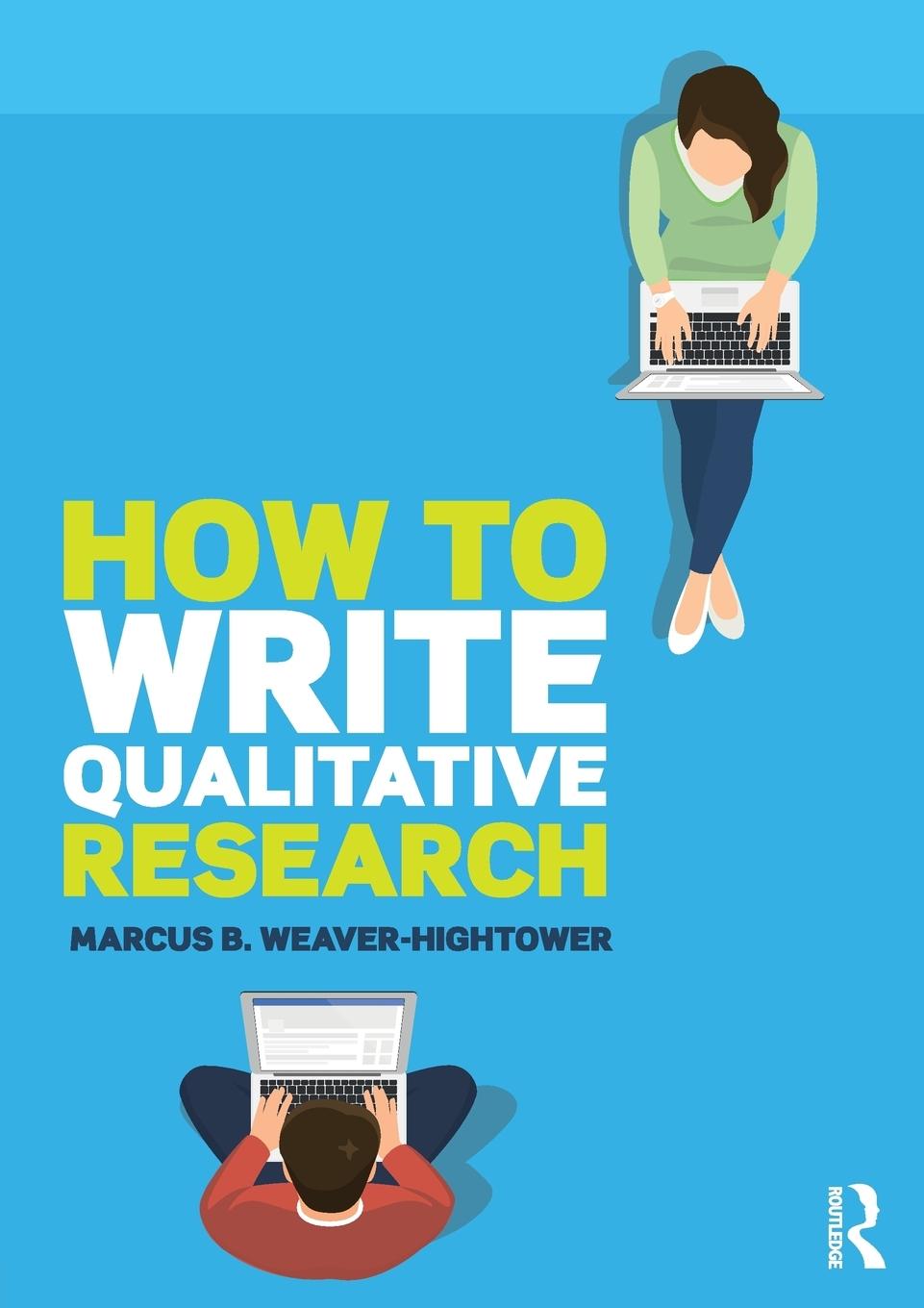 Cover: 9781138066311 | How to Write Qualitative Research | Marcus B. Weaver-Hightower | Buch