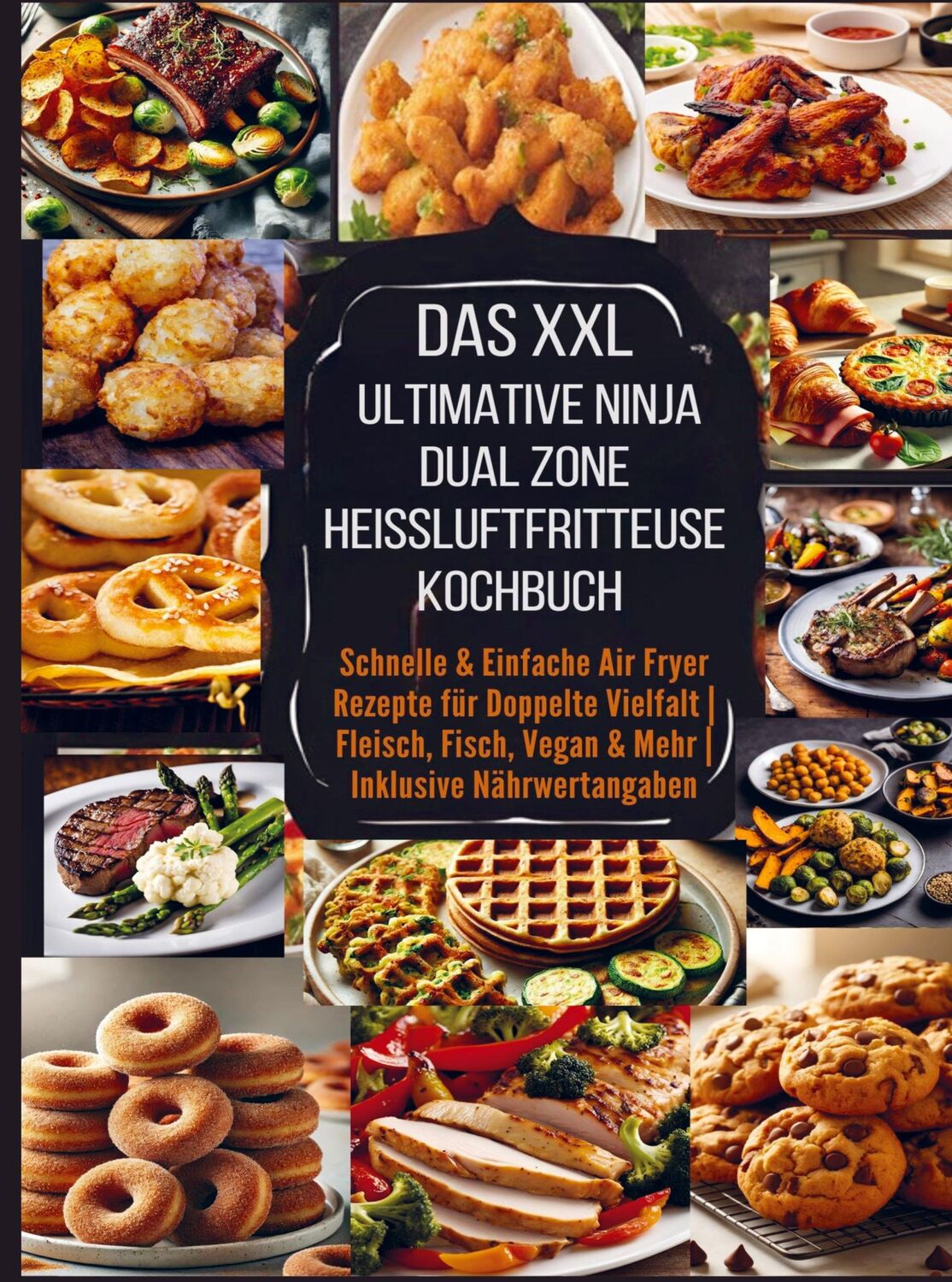 Cover: 9789403767697 | Das XXL Ultimative Ninja Dual Zone Heißluftfritteuse Kochbuch | Buch