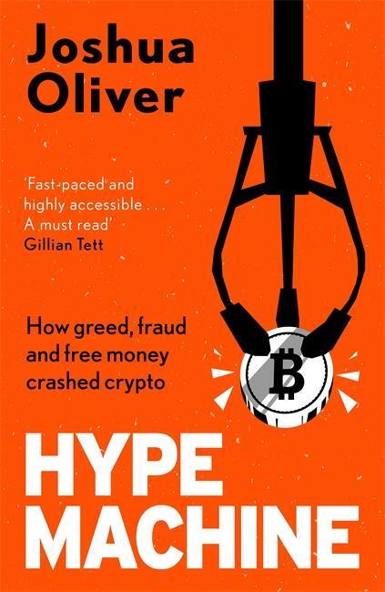 Cover: 9781785120978 | Hype Machine: How Greed, Fraud and Free Money Crashed Crypto | Oliver