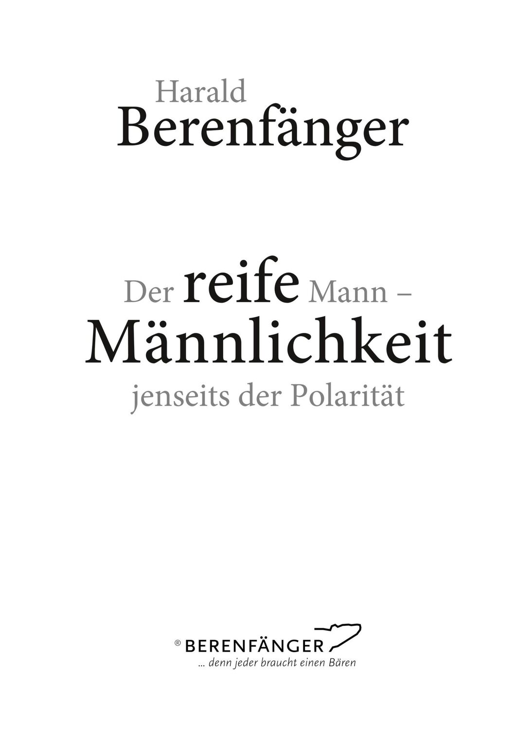 Cover: 9783749448586 | Der reife Mann | Männlichkeit jenseits der Polarität | Berenfänger