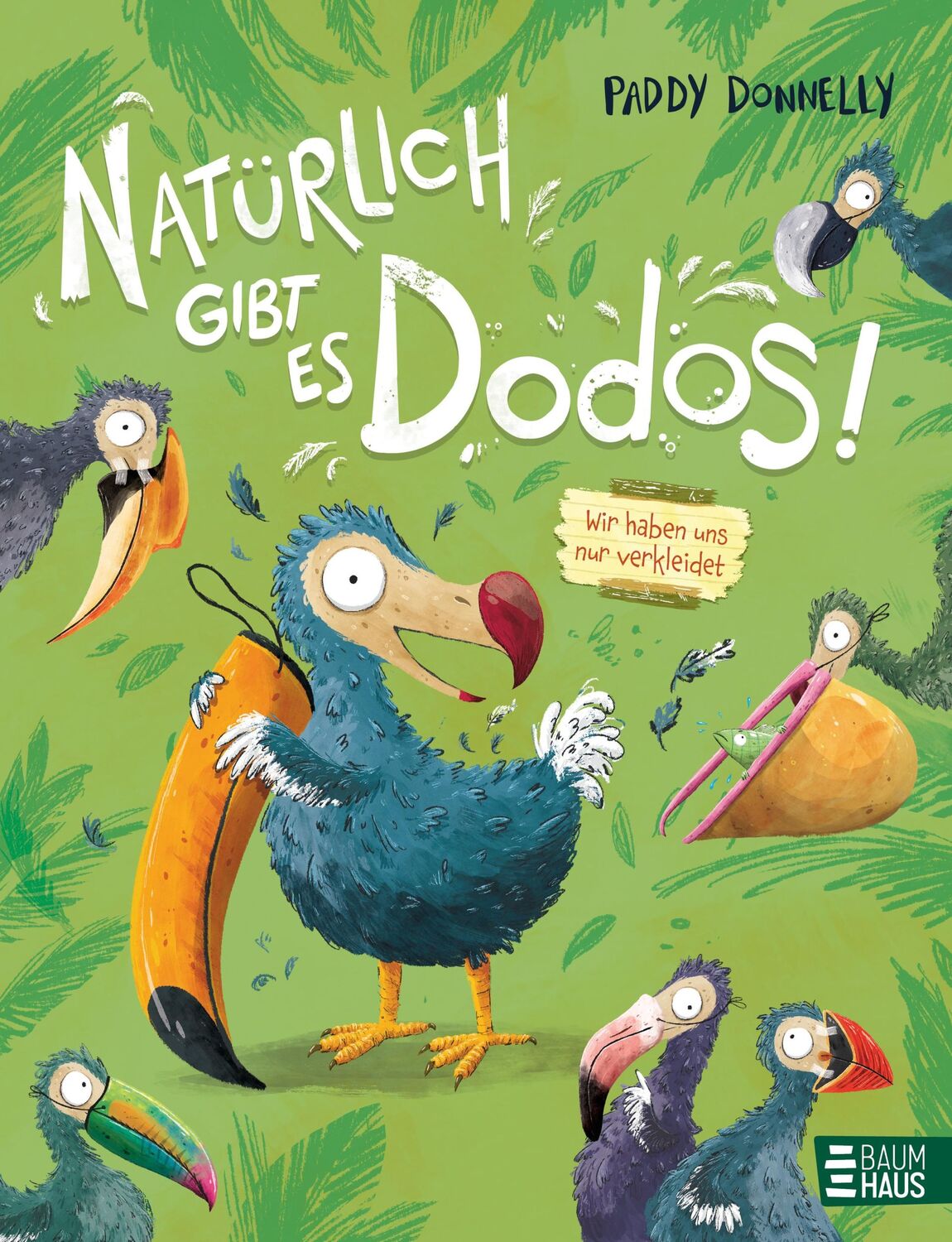 Cover: 9783833908002 | Natürlich gibt es Dodos! - Wir haben uns nur verkleidet | Donnelly