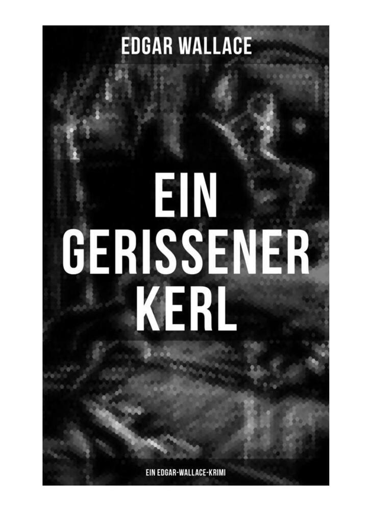 Cover: 9788027254569 | Ein gerissener Kerl: Ein Edgar-Wallace-Krimi | Edgar Wallace | Buch