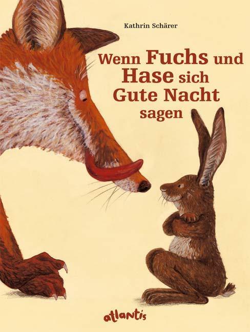 Cover: 9783715204901 | Wenn Fuchs und Hase sich Gute Nacht sagen | Atlantis Bilderbuch | Buch