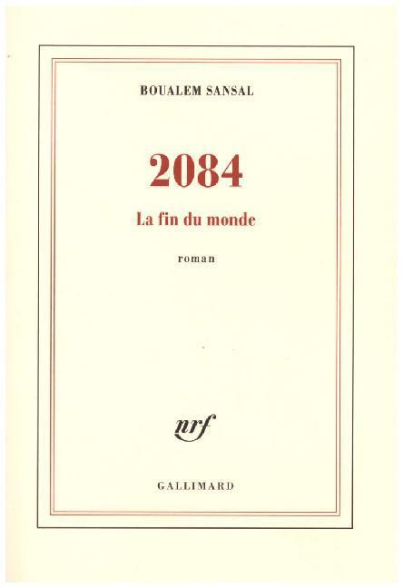 Cover: 9782070149933 | 2084 | La fin du monde. Roman | Boualem Sansal | Taschenbuch | 2015