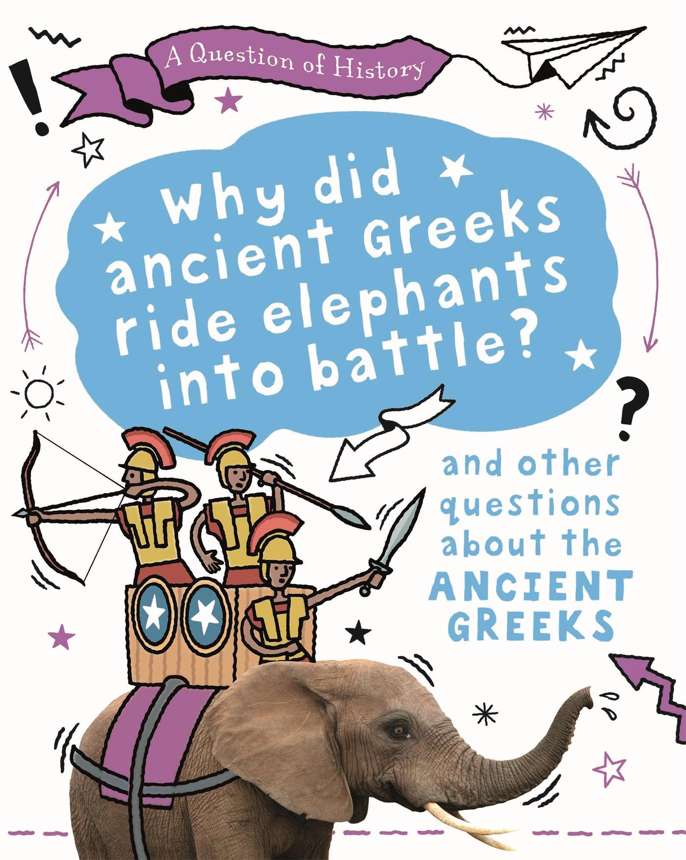 Cover: 9781526315359 | A Question of History: Why did the ancient Greeks ride elephants...