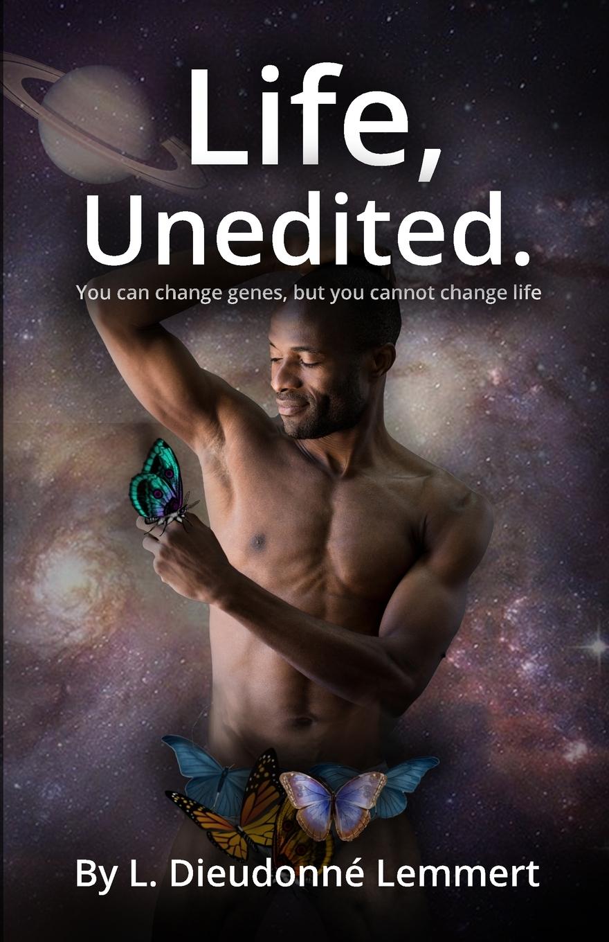 Cover: 9780578873817 | LIfe, Unedited. | You can change genes, but you cannot change life