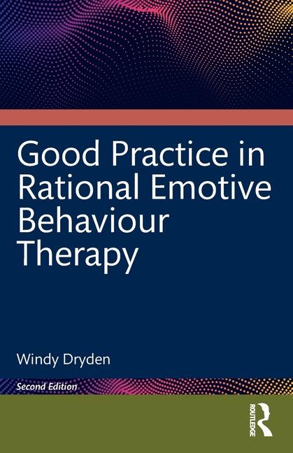 Cover: 9781032729862 | Good Practice in Rational Emotive Behaviour Therapy | Windy Dryden