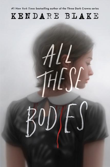 Cover: 9780063157743 | All These Bodies | Kendare Blake | Taschenbuch | 416 S. | Englisch