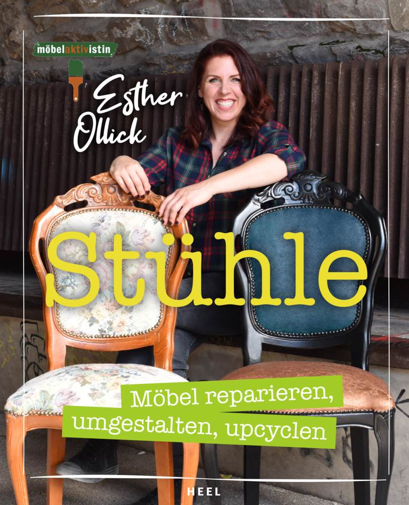 Cover: 9783966643597 | Stühle - Möbel reparieren, umgestalten, upcyclen | Esther Ollick