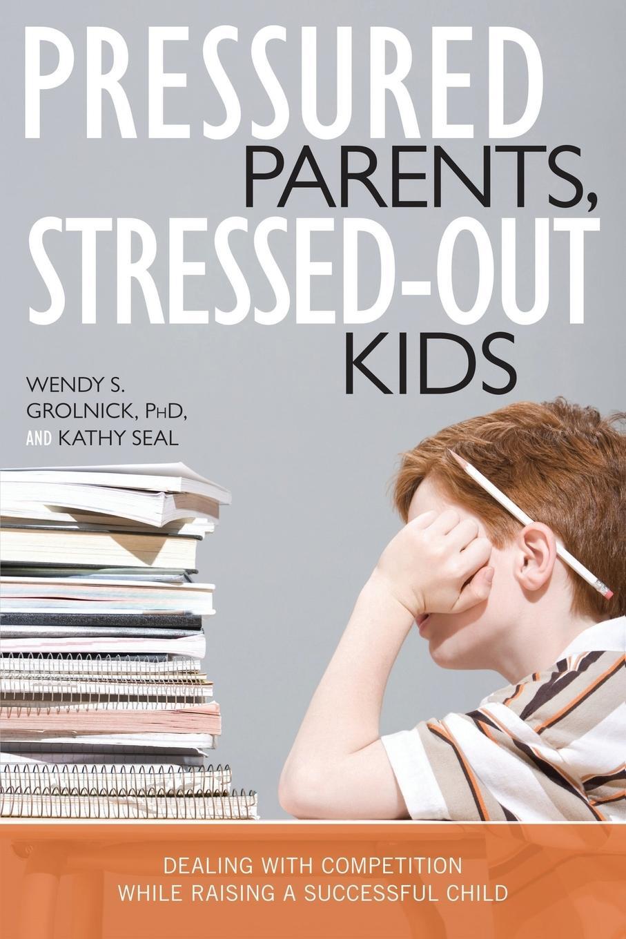 Cover: 9781591025665 | Pressured Parents, Stressed-out Kids | Kathy Seal | Taschenbuch | 2008