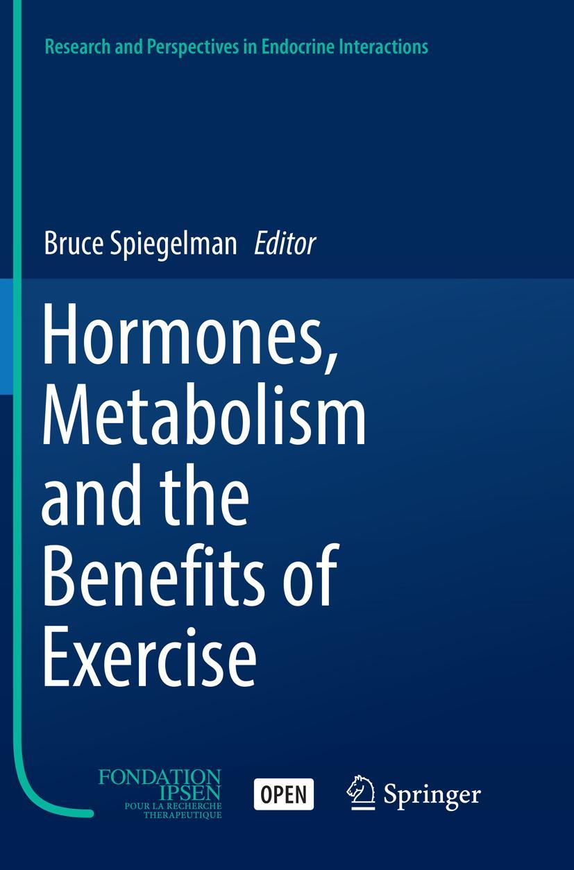 Cover: 9783030102685 | Hormones, Metabolism and the Benefits of Exercise | Bruce Spiegelman