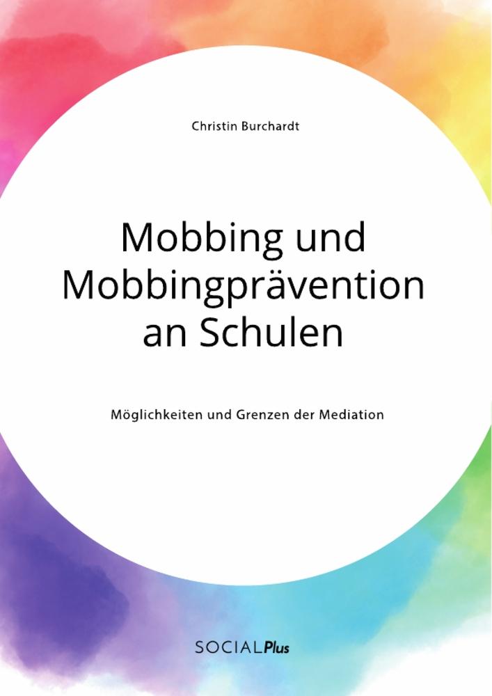 Cover: 9783963550041 | Mobbing und Mobbingprävention an Schulen. Möglichkeiten und Grenzen...