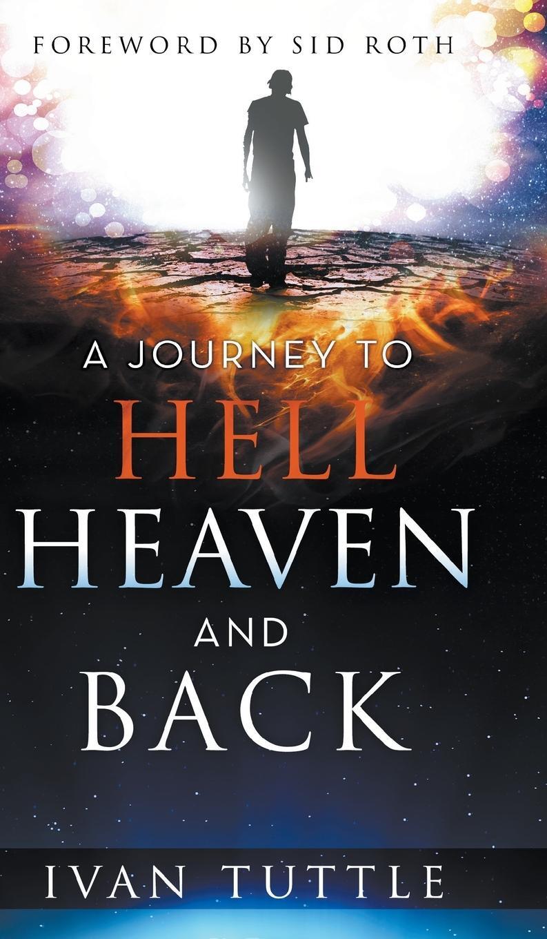 Cover: 9780768458381 | A Journey to Hell, Heaven, and Back | Ivan Tuttle | Buch | Englisch