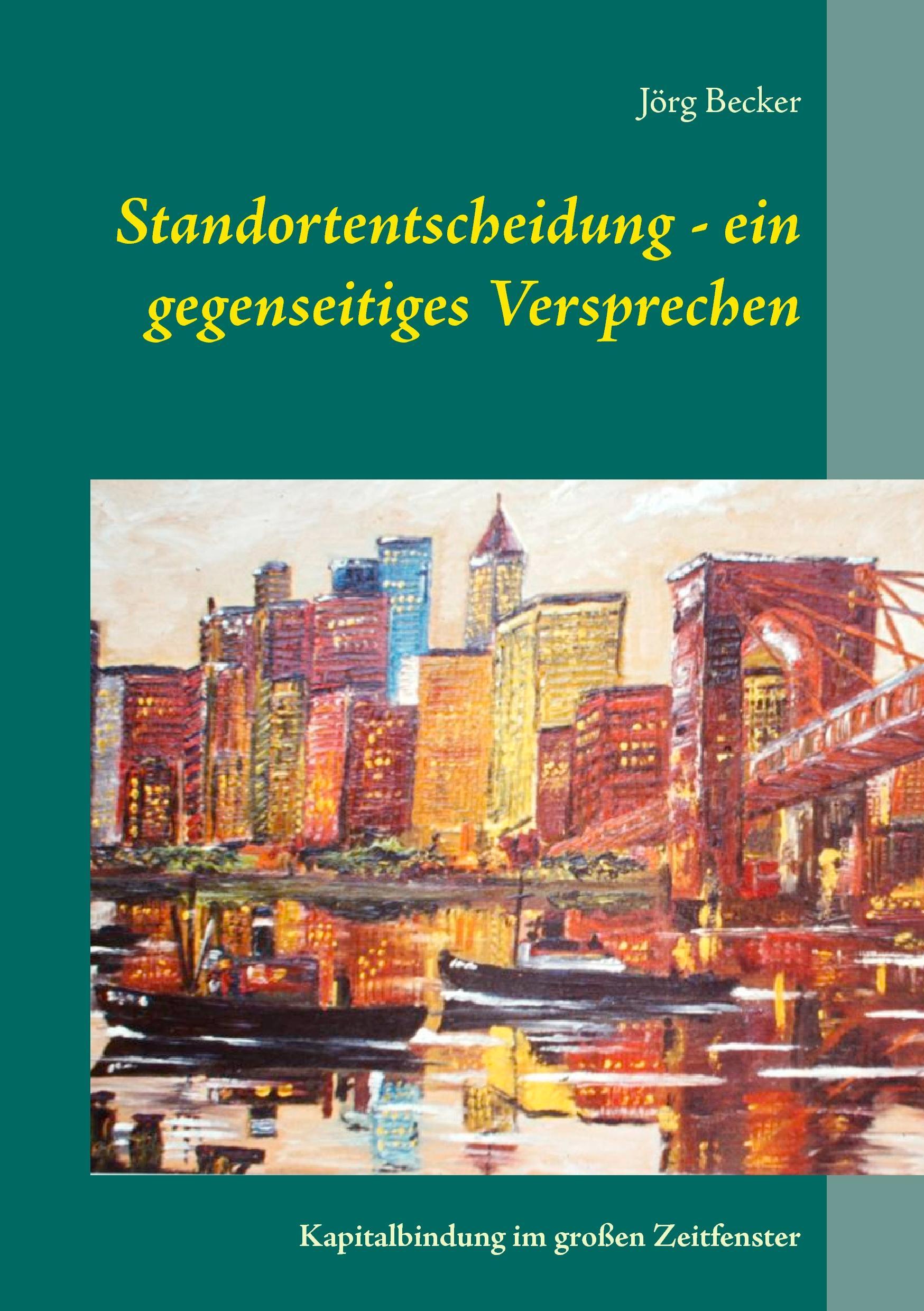 Cover: 9783734785689 | Standortentscheidung - ein gegenseitiges Versprechen | Jörg Becker