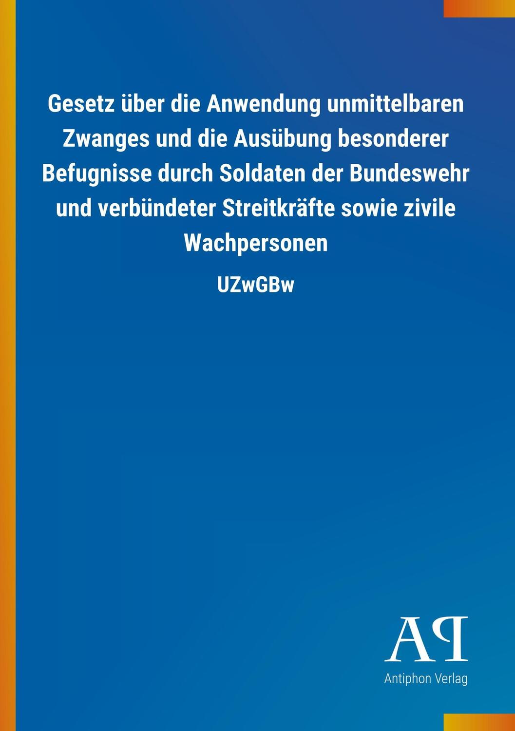 Cover: 9783731406808 | Gesetz über die Anwendung unmittelbaren Zwanges und die Ausübung...