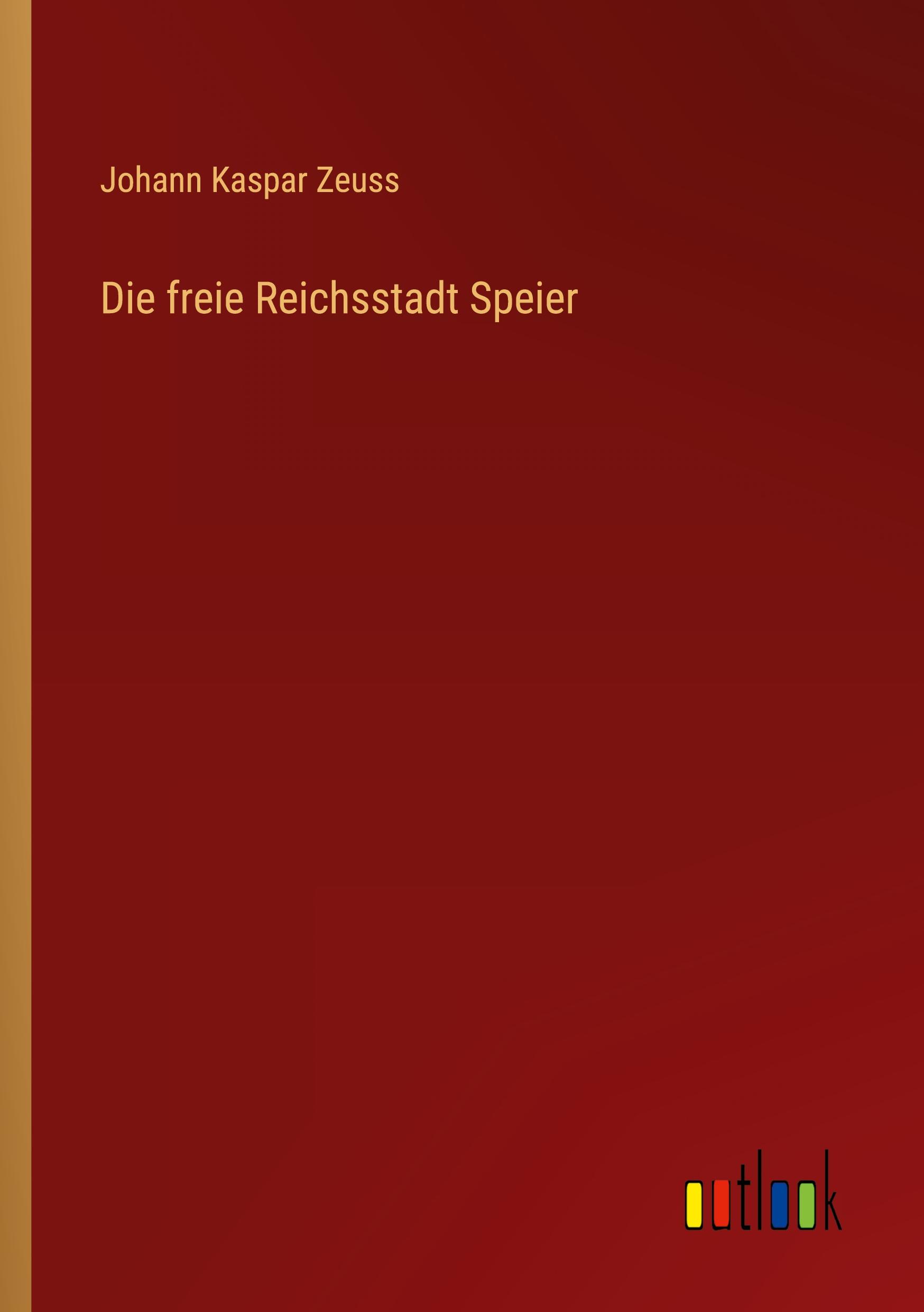 Cover: 9783368671808 | Die freie Reichsstadt Speier | Johann Kaspar Zeuss | Taschenbuch