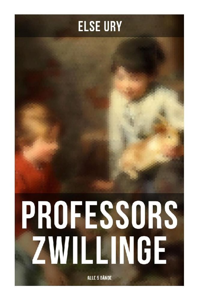 Cover: 9788027254293 | Professors Zwillinge (Alle 5 Bände) | Die Kreuzritter | Else Ury