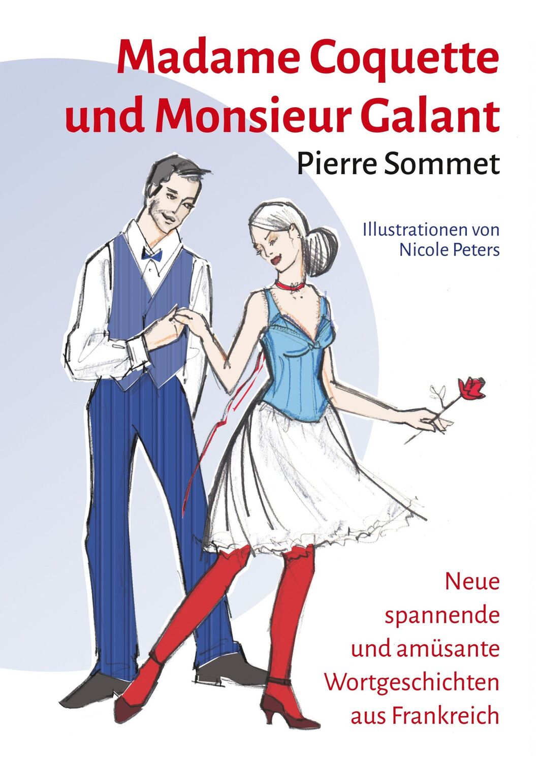 Cover: 9783849596163 | Madame Coquette und Monsieur Galant | Pierre Sommet | Taschenbuch