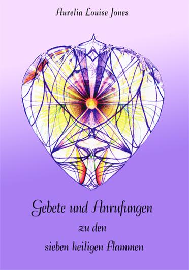 Cover: 9783933470133 | Gebete und Anrufungen zu den sieben Flammen | Aurelia Louise Jones