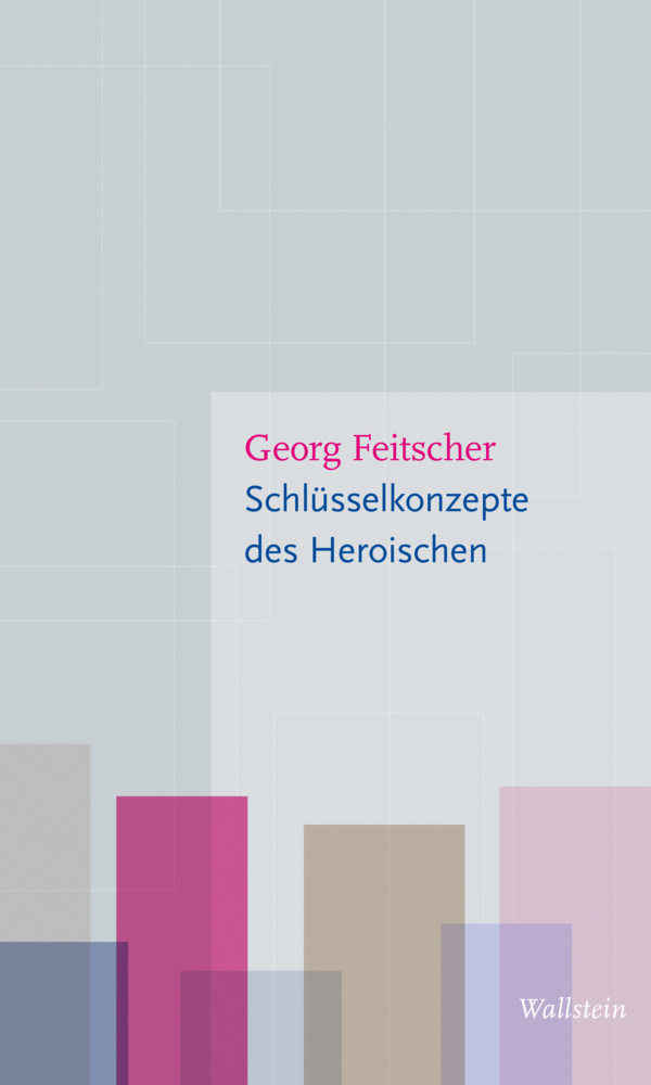 Cover: 9783835355477 | Schlüsselkonzepte des Heroischen | Georg Feitscher | Taschenbuch