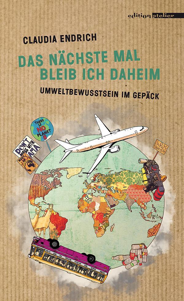 Cover: 9783990650271 | Das nächste Mal bleib ich daheim | Umweltbewusstsein im Gepäck | Buch