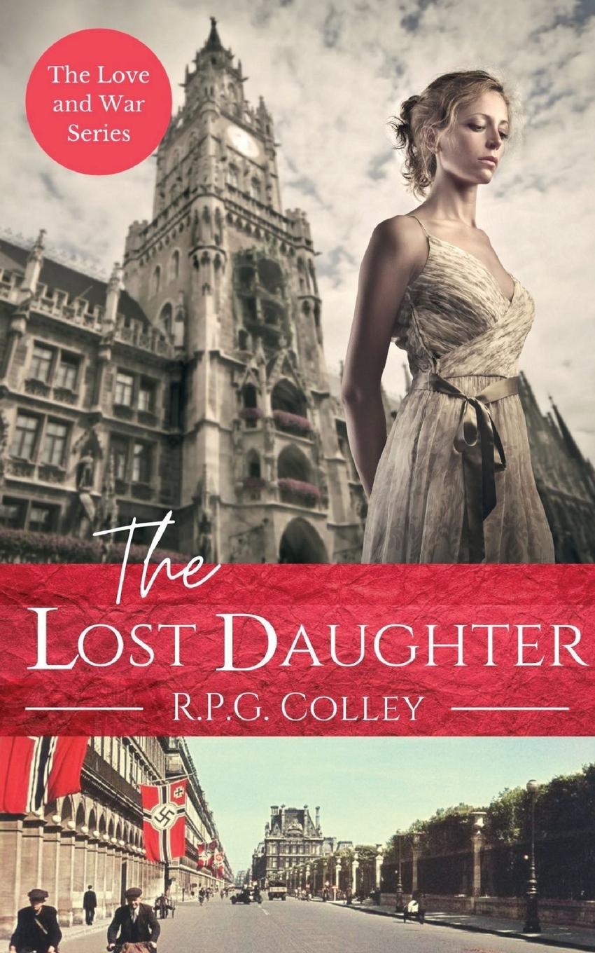 Cover: 9781838013455 | The Lost Daughter | Historical Fiction | R. P. G. Colley | Taschenbuch