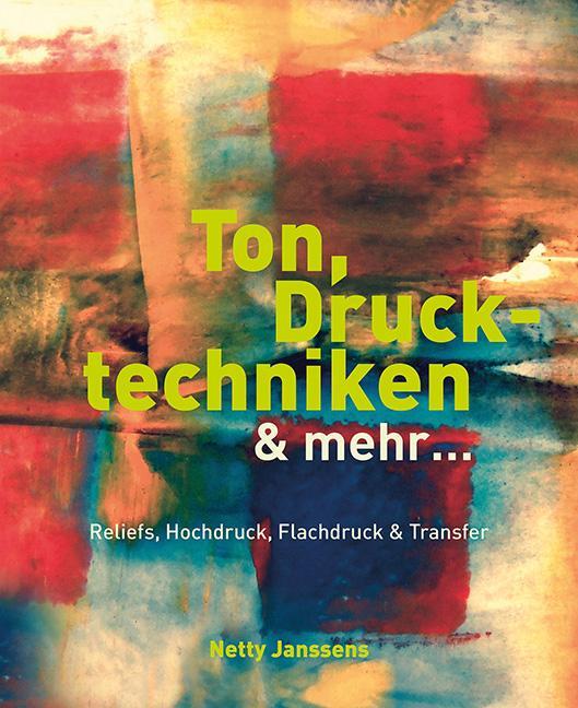 Cover: 9783936489644 | Ton, Drucktechniken &amp; mehr ... | Netty Janssens | Buch | 192 S. | 2021