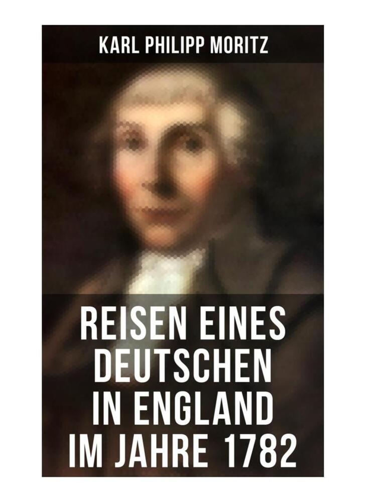 Cover: 9788027259618 | Reisen eines Deutschen in England im Jahre 1782 | Karl Philipp Moritz