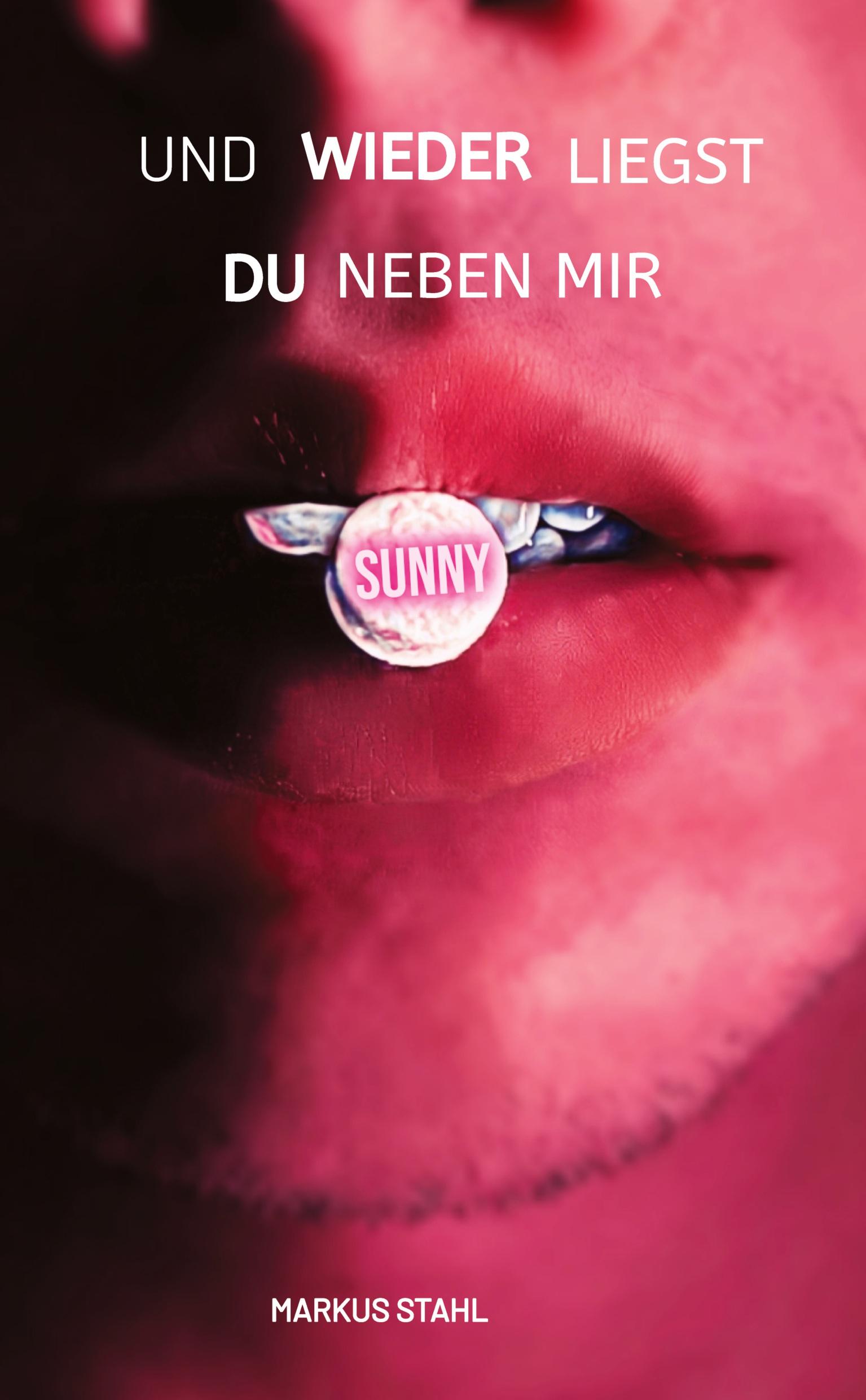 Cover: 9783384030047 | Und wieder Liegst du neben mir | Sunny | Markus Stahl | Taschenbuch