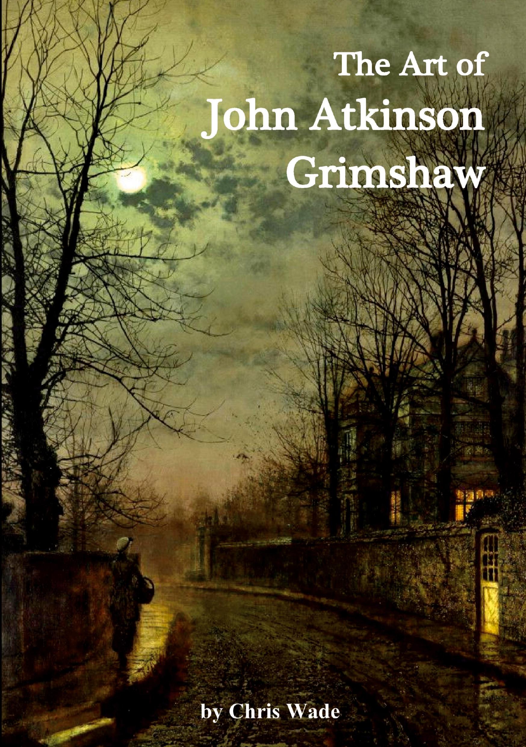 Cover: 9781446128039 | The Art of John Atkinson Grimshaw | Chris Wade | Taschenbuch | 2024